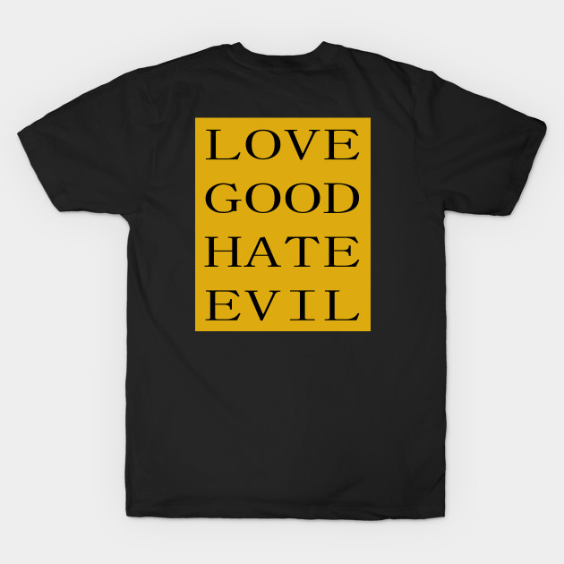 LOVE GOOD HATE EVIL by ebayson74@gmail.com